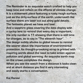 The REMINDER is an exquisite watch crafted to help you keep time and reflect on the effects of climate change. Award winning design!